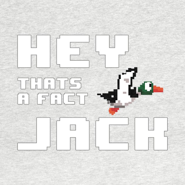 Hey That's a Fact Jack by geeklyshirts